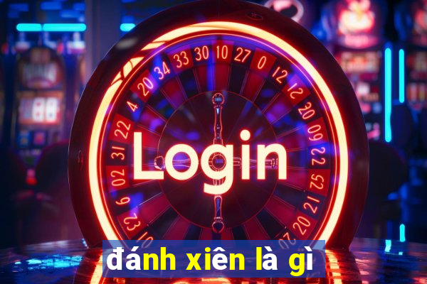 đánh xiên là gì