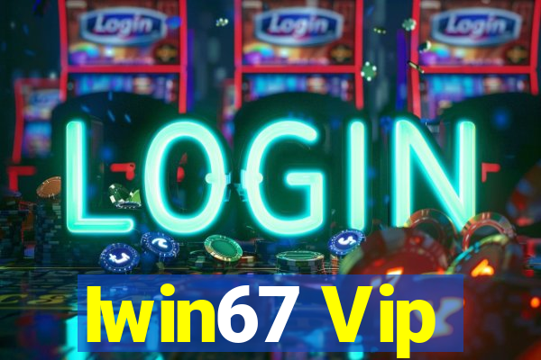 Iwin67 Vip