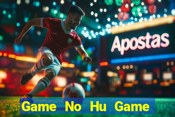 Game No Hu Game Bài 99