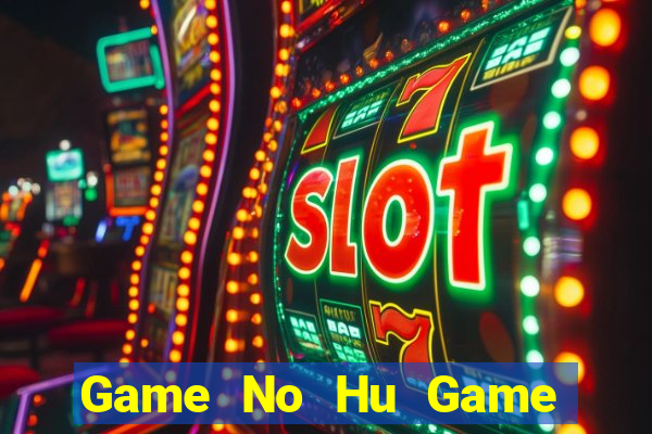 Game No Hu Game Bài 99