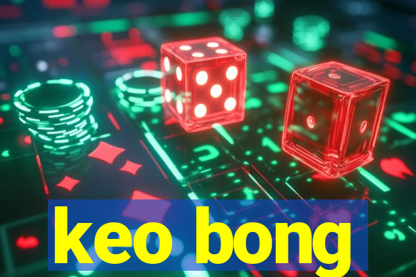 keo bong