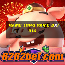 Game Long Game Bài Rio