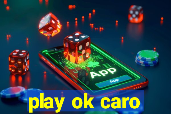 play ok caro