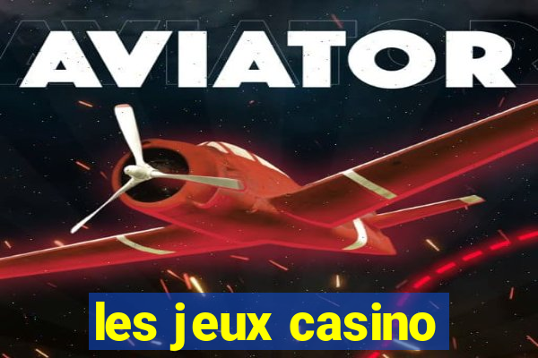 les jeux casino