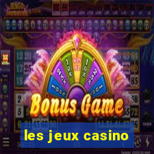 les jeux casino