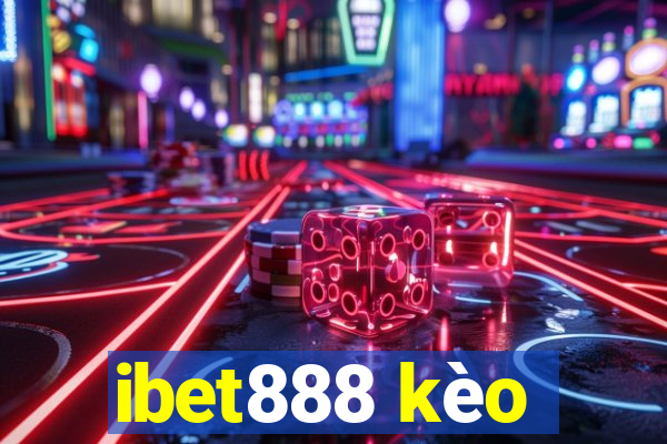 ibet888 kèo