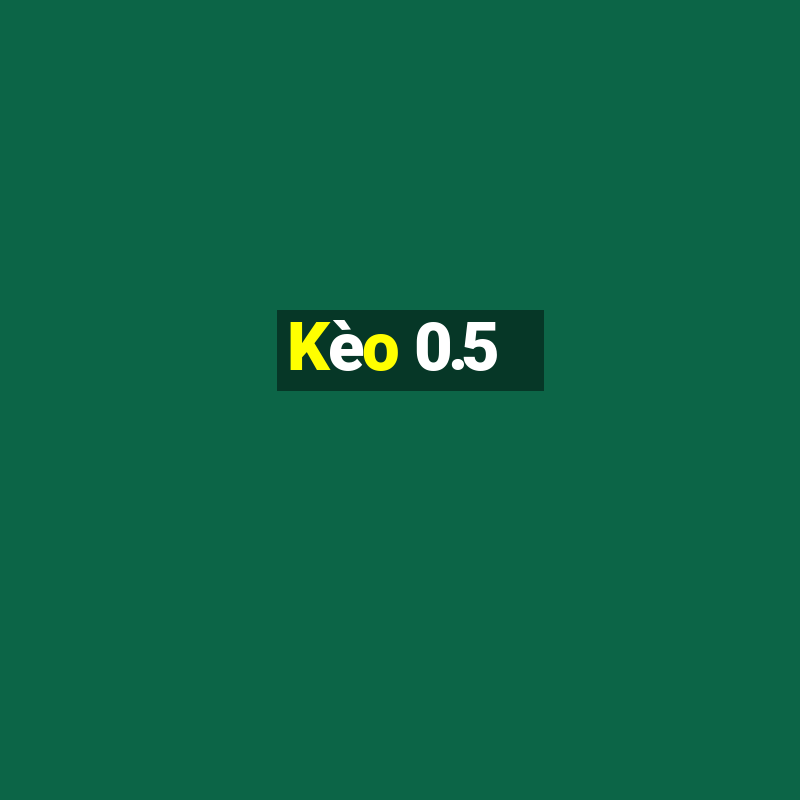 Kèo 0.5