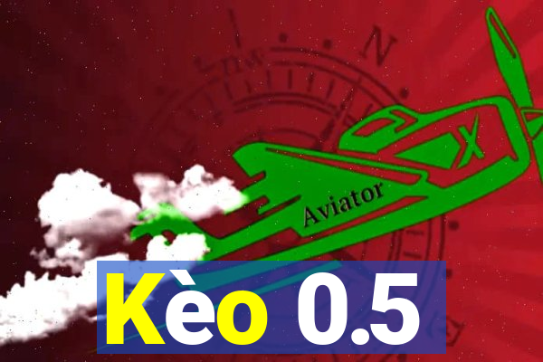 Kèo 0.5