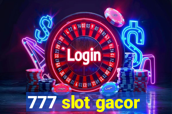 777 slot gacor