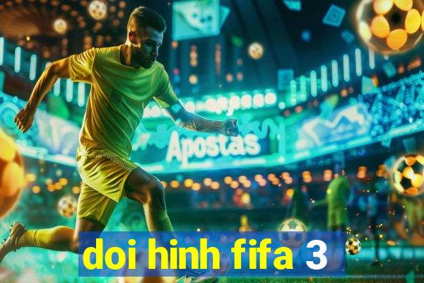 doi hinh fifa 3