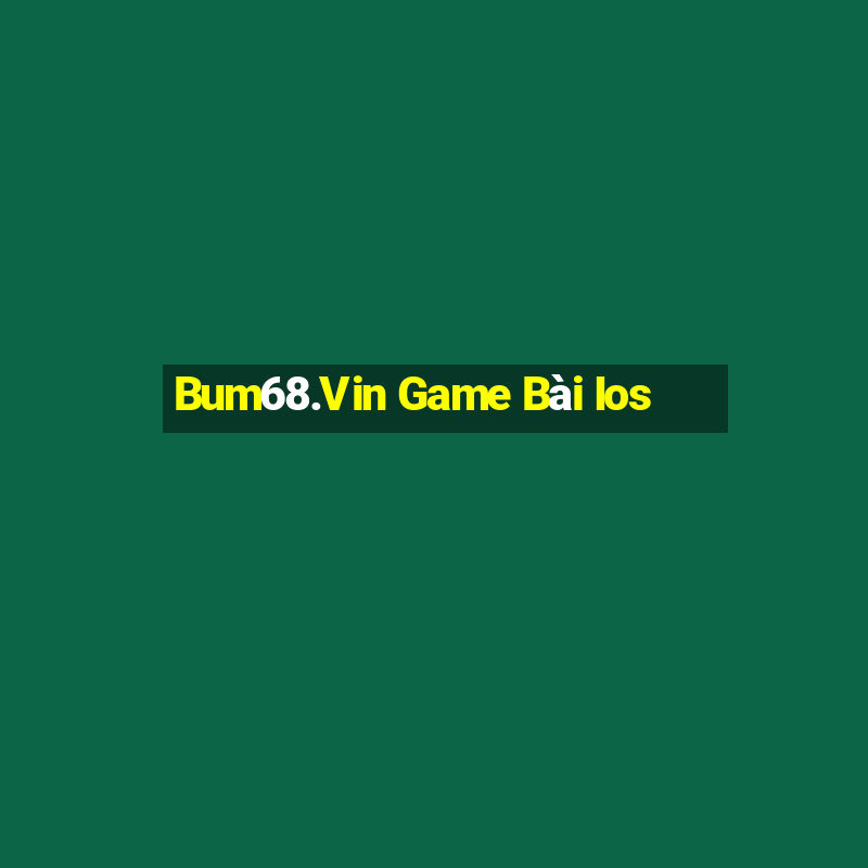 Bum68.Vin Game Bài Ios