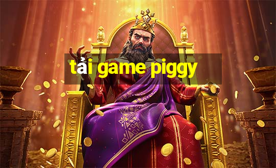 tải game piggy