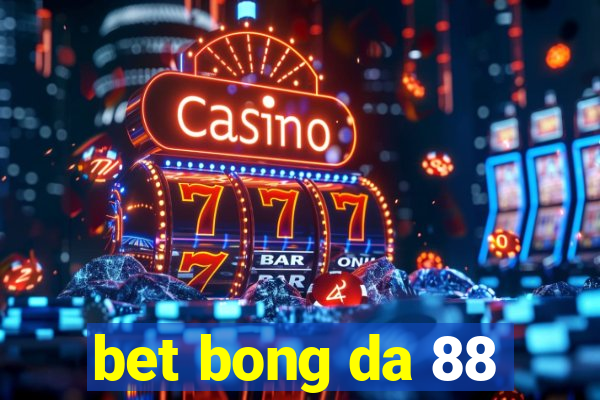 bet bong da 88