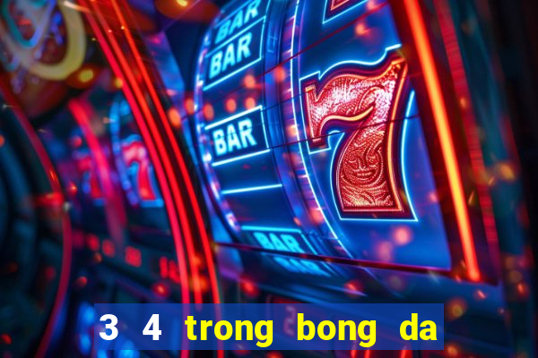 3 4 trong bong da la gi