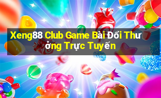 Xeng88 Club Game Bài Đổi Thưởng Trực Tuyến