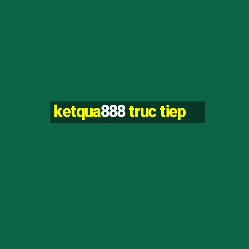 ketqua888 truc tiep