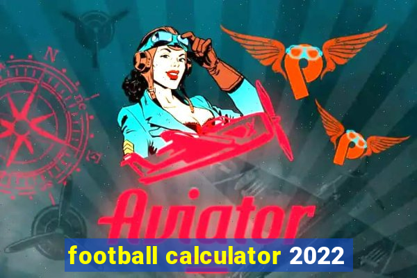 football calculator 2022