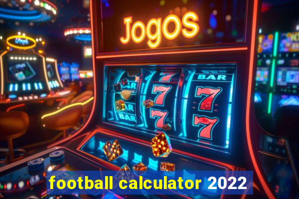 football calculator 2022