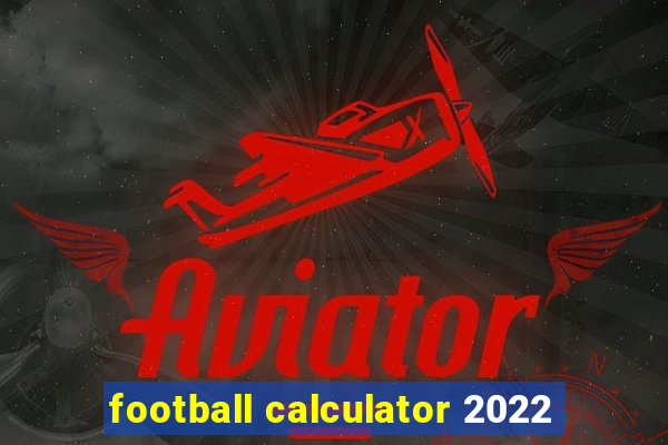 football calculator 2022