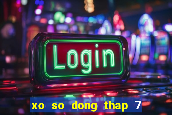 xo so dong thap 7 2 2024