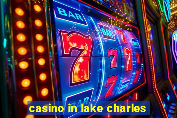 casino in lake charles