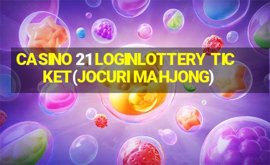 CASINO 21 LOGINLOTTERY TICKET(JOCURI MAHJONG)