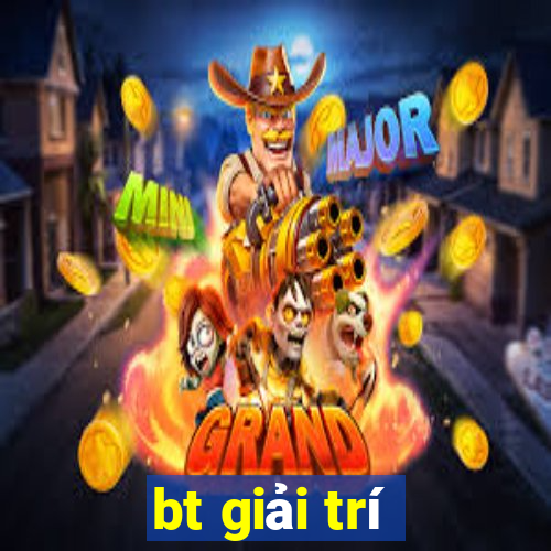 bt giải trí