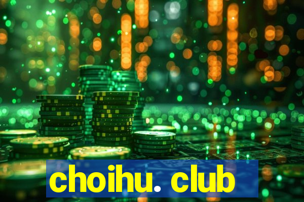 choihu. club