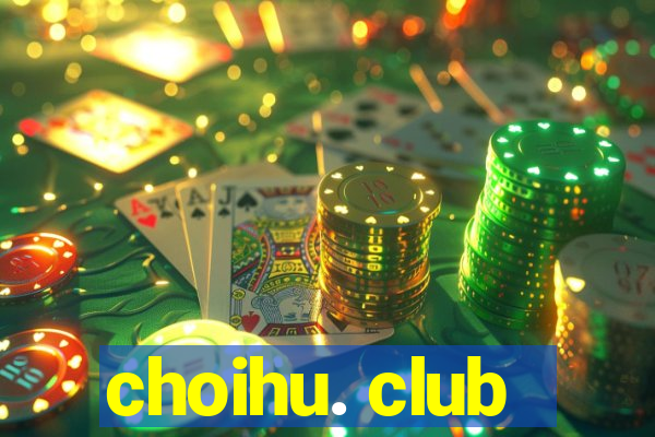 choihu. club