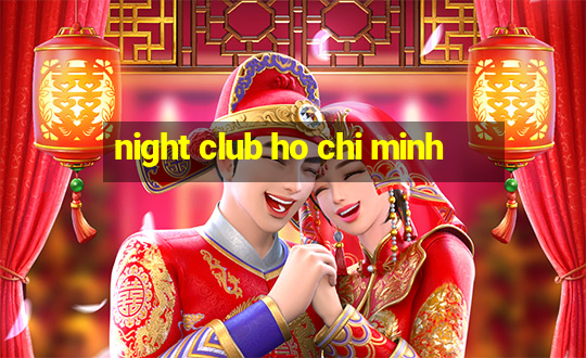 night club ho chi minh