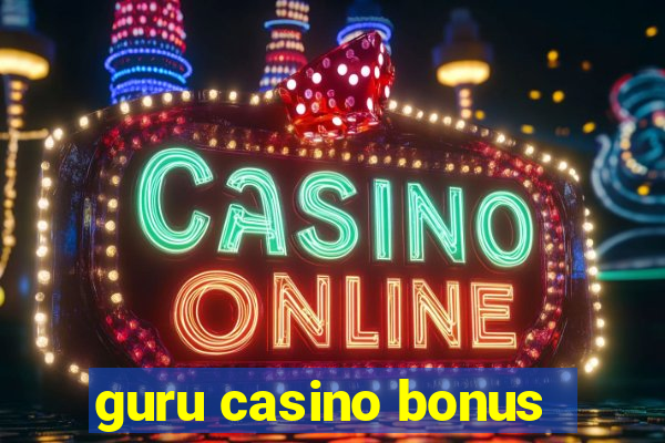 guru casino bonus