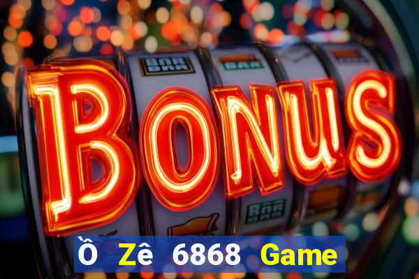 Ồ Zê 6868 Game Bài Trực Tuyến