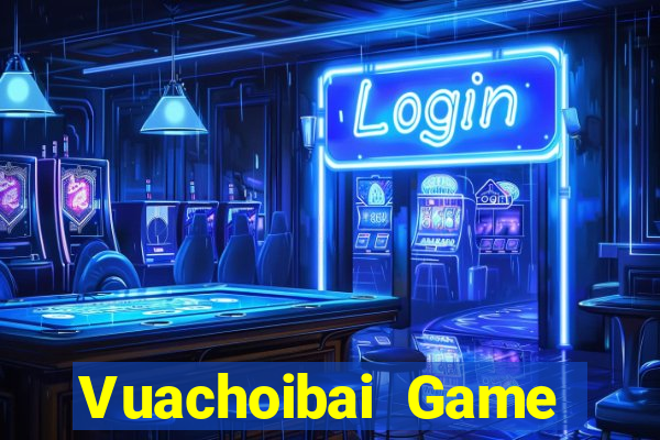 Vuachoibai Game Bài Tiền Thật