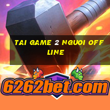 tai game 2 nguoi offline