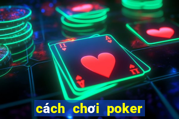 cách chơi poker 4 lá