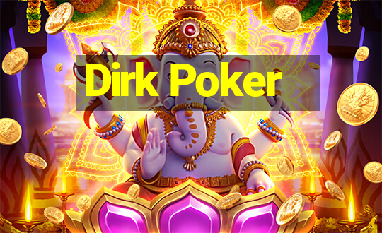 Dirk Poker