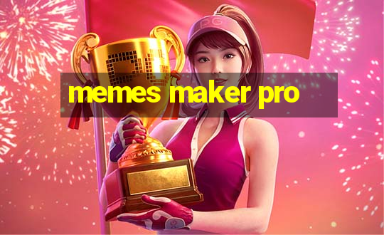 memes maker pro