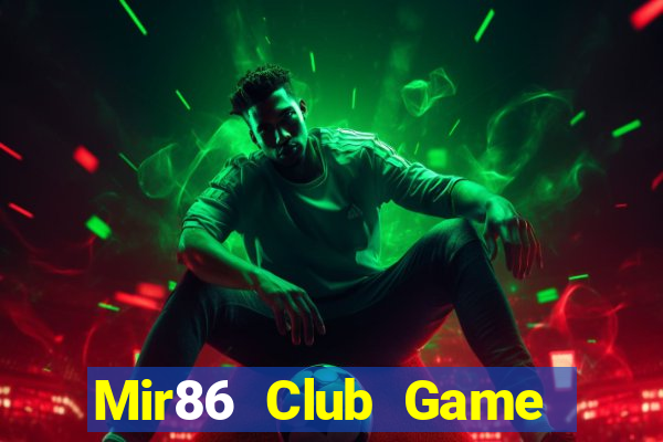 Mir86 Club Game Bài Chơi Với Bạn Bè