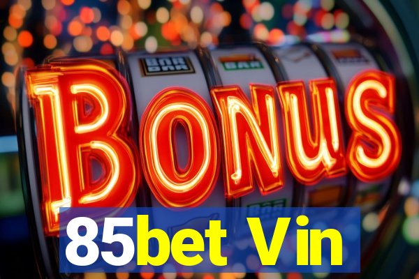 85bet Vin