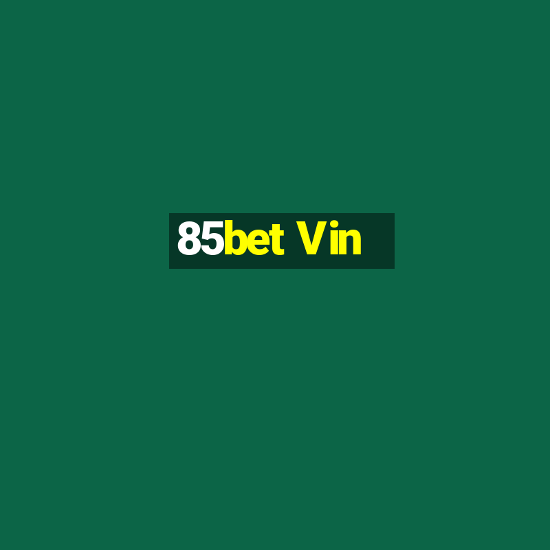 85bet Vin