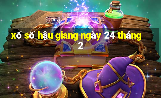 xổ số hậu giang ngày 24 tháng 2