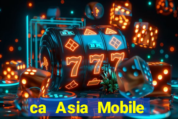 ca Asia Mobile Edition Đăng ký