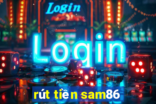 rút tiền sam86