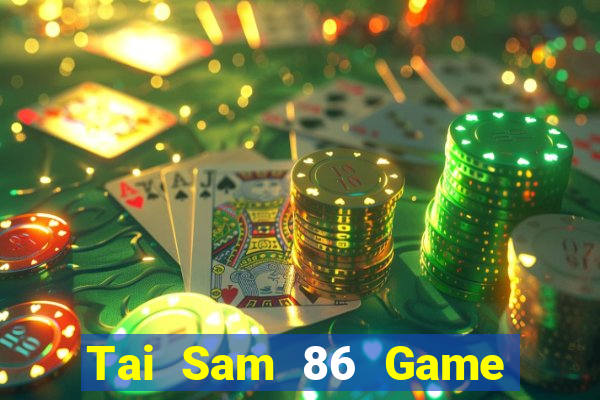 Tai Sam 86 Game Bài Pc