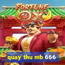 quay thu mb 666