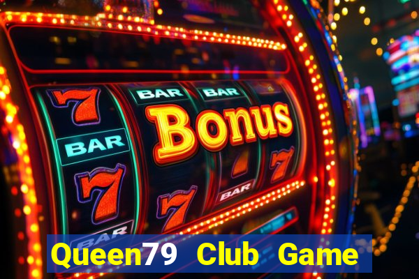 Queen79 Club Game Bài Vip