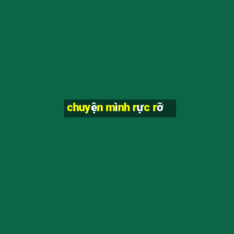 chuyện mình rực rỡ