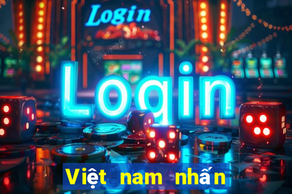 Việt nam nhấn thắng 100%