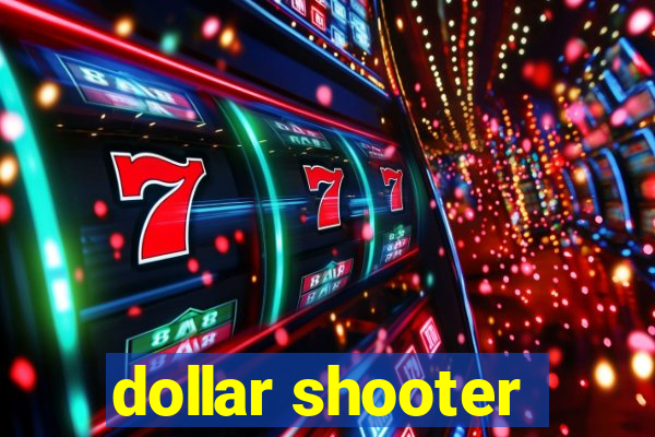 dollar shooter