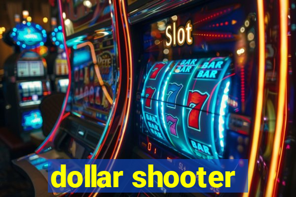 dollar shooter